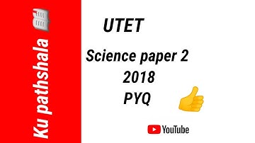 UTET PREVIOUS YEAR PAPER ( science 2018) paper 2