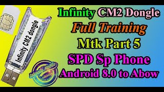 Infinity CM2 Dongle Full Training SPD Part 5 (Smart Phone) Android 7, 8,9