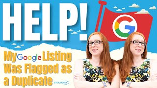 🚩 Help! My Google Listing was Flagged as a Duplicate! 🚩