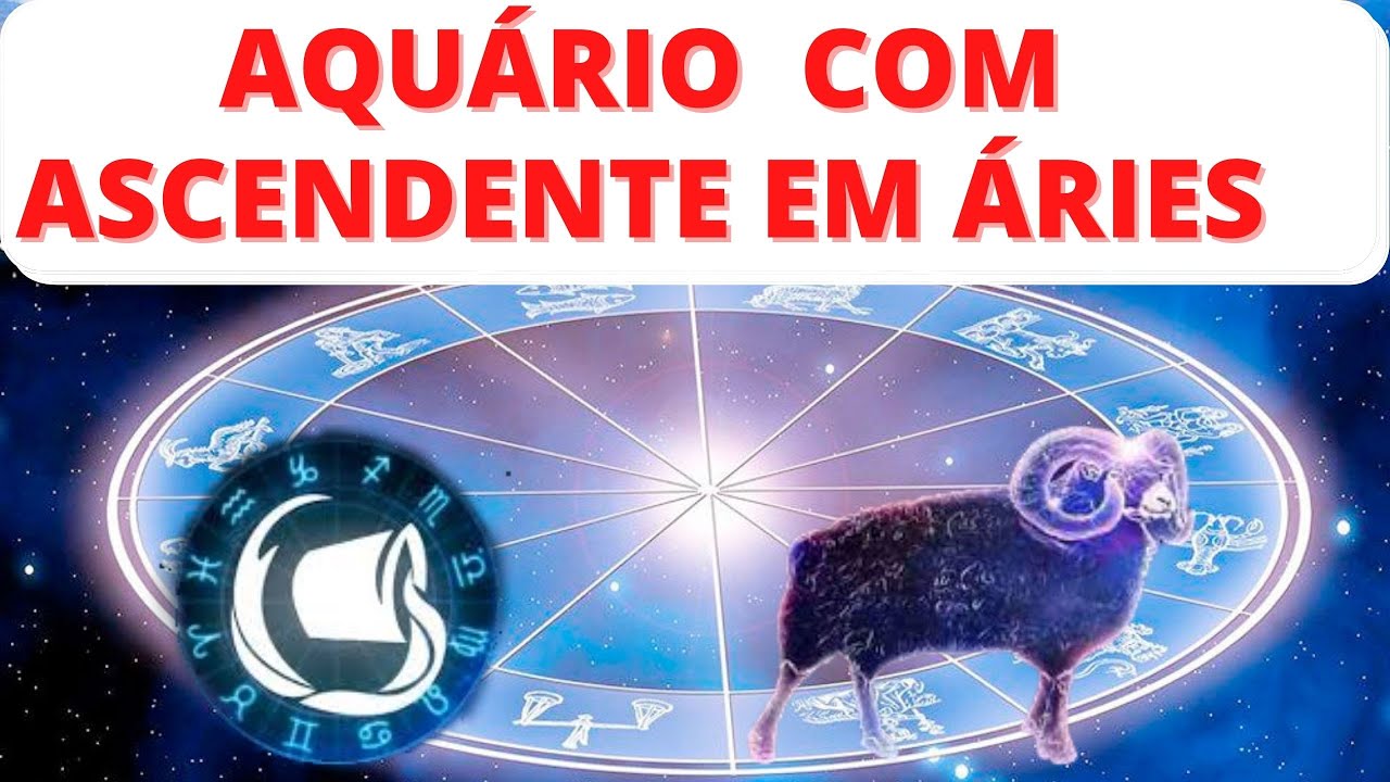 AQUÁRIO COM ASCENDENTE EM ÁRIES - YouTube