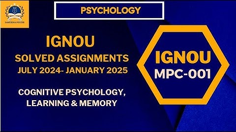 IGNOU MAPC Cognitive Psychology,Learning & Memory (MPC-001)July 2024- January 2025 Solved Assignment