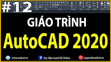 Học AutoCAD | Giáo Trình học AutoCAD 2020 Cơ Bản | Bài 12