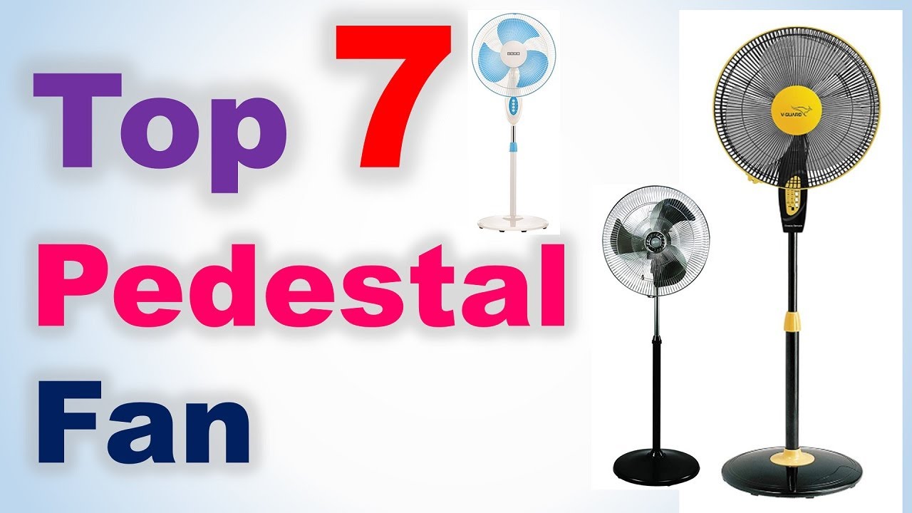 Top 7 Best Pedestal Fan in India 2020 with Price Best Standing Fans