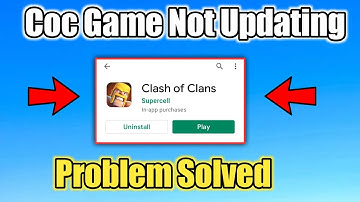 Coc Game Update Problem Solved - Coc Game Not Updating - Coc Game Update Problem