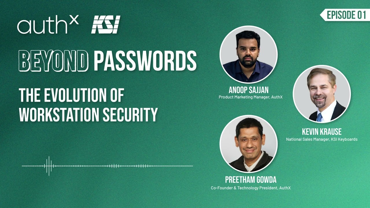 Beyond Passwords Podcast - Episode 1| The Evolution of Workstation Security | AuthX + KSI