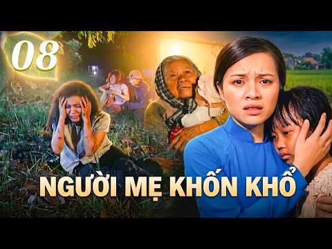 Người Mẹ Khốn Khổ - Tập 8 | Bộ Phim Lấy Đi Nhiều Nước Mắt Của Khán Giả Việt Nam | Phim Việt Nam 2026