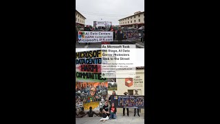 As Microsoft Took the Stage, AI Data Center Protesters Took to the Street