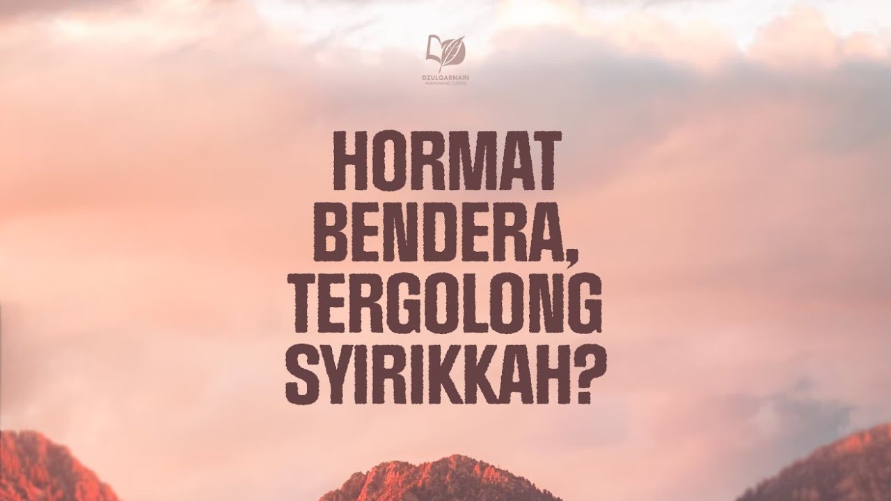 ⁣Hormat Bendera Tergolong Syirikkah?