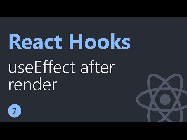 React Hooks Tutorial - 7 - useEffect after render