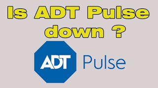 Is ADT Pulse down, ADT login failure, Can’t  login server from app or web portal