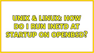 Unix & Linux: How do I run inetd at startup on OpenBSD (2 Solutions!!)