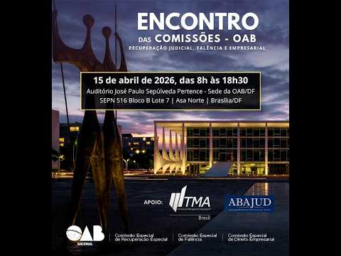 Encontro das Comissões OAB - Recuperação Judicial, Falência e Empresarial