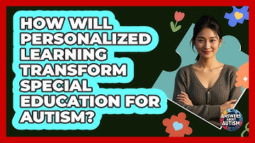 How Will Personalized Learning Transform Special Education For Autism? - Answers About Autism