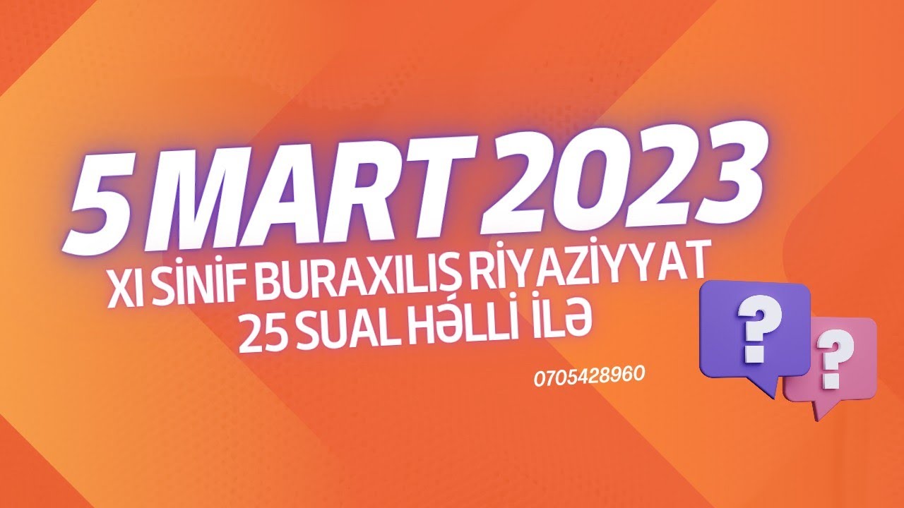 5 mart 2023 XI Sinif Buraxılış imtahanı #riyaziyyat suallarının izahı