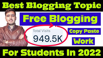 Best Blogging Topic In 2022 For Students Copy Paste Work Without Investment Free Blogging