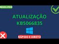 Corrigir Erro Atualização KB5066835 - Não Instala!