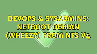 DevOps & SysAdmins: Netboot Debian (wheezy) from NFS v4