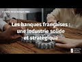 Les banques franaises  une industrie solide et stratgique