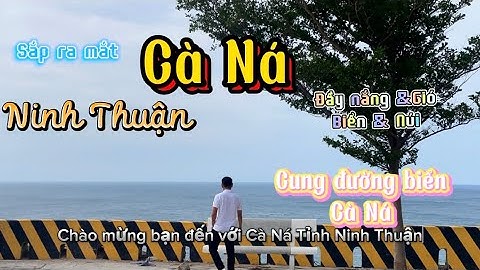 [ Sắp ra mắt] Cà Ná Ninh Thuận Cung Đường ven Biển Cà Ná|0707362255