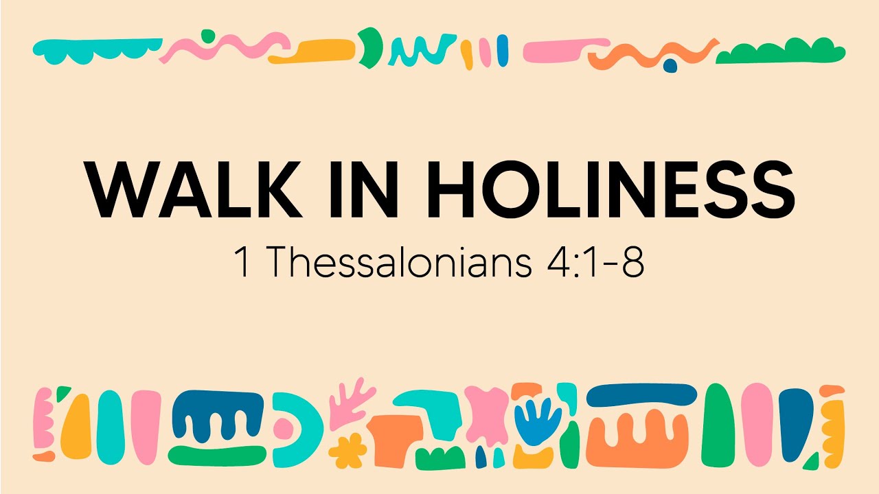 Walk In Holyness Walk in Holiness - Rev. Willy Cheng - Book of 1 Thessalonian - Aug 20 ...