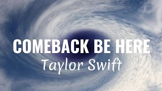 Taylor Swift - Comeback Be Here (Lyrics)
