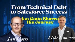 From Technical Debt to Salesforce Success: Ian Gotts Shares His Journey