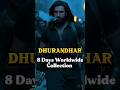 Dhurandhar Movie 8 Day Worldwide Collection 💥🎥 #shorts #