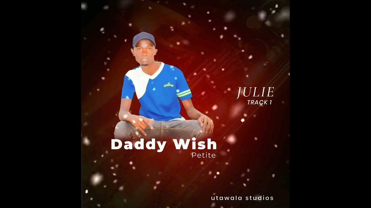 Daddy wish (JULIE) official audio _UTAWALA STUDIOS