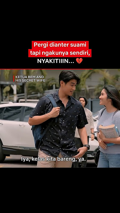 Ketika Suami Sendiri Nggak Dianggep | Ketua BEM and His Secret Wife