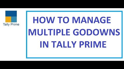 How to Manage Multiple Godowns in Tally Prime