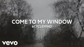 Watch 6cyclemind Come To My Window video