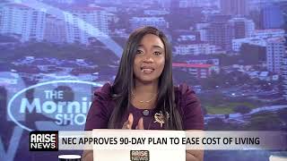 The Morning Show: NEC Approves 90-Day Plan To Ease Cost Of Living