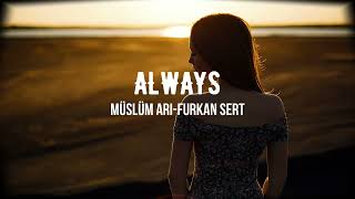 MÜSLÜM ARI & FURKAN SERT - ALWAYS Resimi