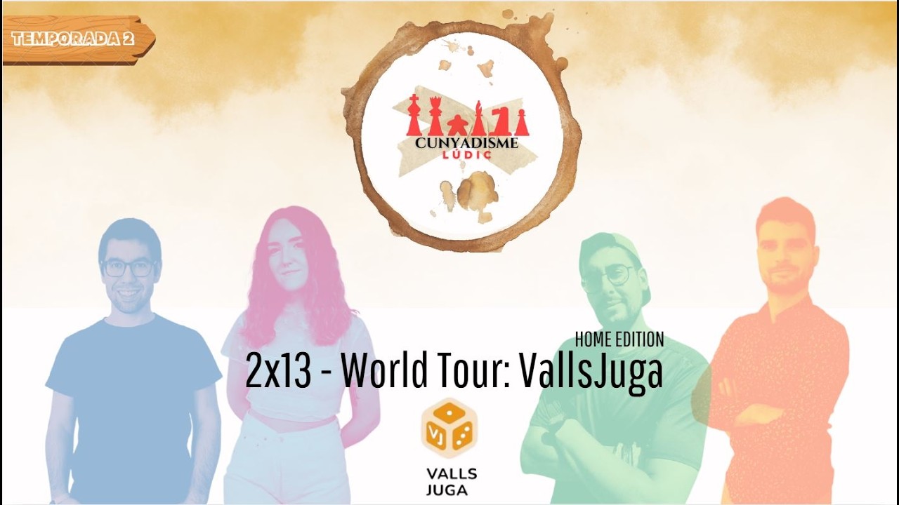 Cunyadisme Lúdic 2x13 - World Tour: Valls Juga