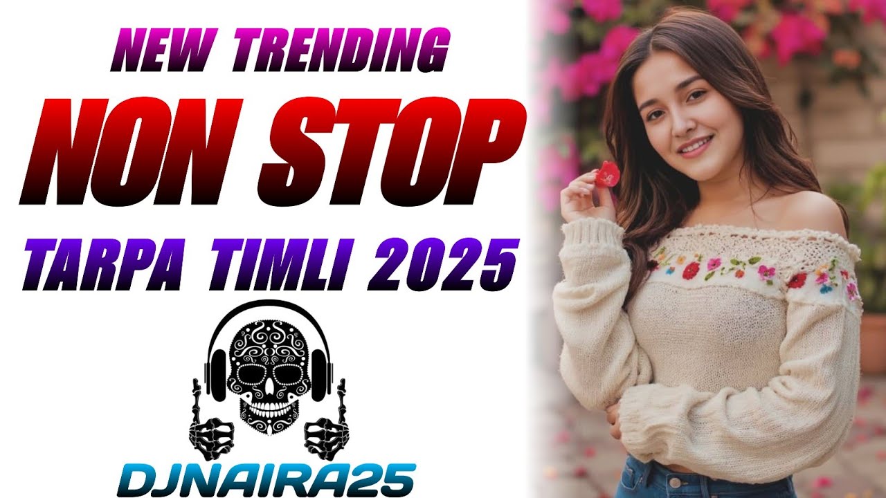 🎧 NON STOP TARPA TIMLI 2025 | NEW TARPA TIMLI MIX NON STOP 2025 DJNAIRA25 😘