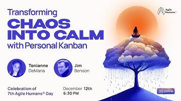 7th AH Day - Transforming Chaos Into Calm with Personal Kanban by Jim Benson & Tonianne DeMaria