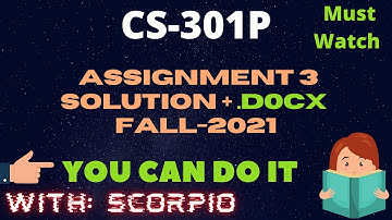 CS301P Assignment No 3 Fall 2021 100% Correct (Practical) Solution Learning With Scorpio