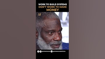 WORK TO BUILD SYSTEMS DON’T WORK TO MAKE MONEY
