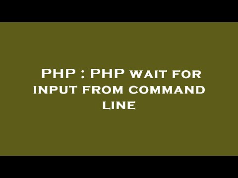 PHP : PHP wait for input from command line