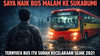 SAYA NAIK BUS MALAM KE SUKABUMI TERNYATA BUS ITU SUDAH KECELAKAAN SEJAK 2021 - CERITA HOROR MISTIS