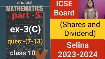Shares and Dividend(ch-3) ex-3(C)detailed explanation (7-13) class 10 icse #css10  #2023-2024