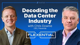 Decoding the Data Center Industry with Chris Downie, CEO of Flexential