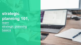 strategic planning 101, learn strategic planning basics, fundamentals, and best practices