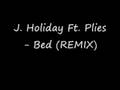 J. Holiday Ft. Plies - Bed (REMIX)