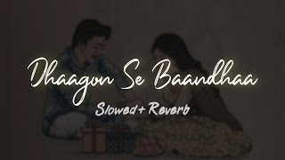 Dhaagon Se Baandhaa ~ [slowed+Reverb] ~ Arijitan 2.0