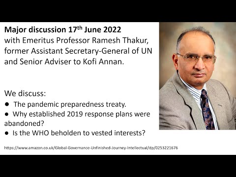 Discussing WHO pandemic prepardness treaty with ex UN Assistant Sec-Gen Professor Ramesh Thakur