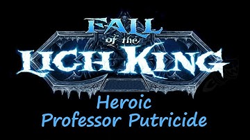 ICC 10 Heroic - Professor Putricide - What