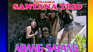 Trio Santana - Abang Sayang (  Music video )