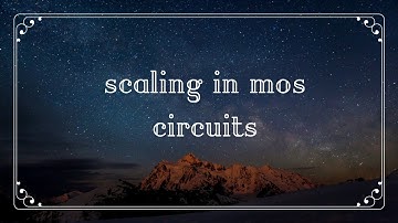 SCALING OF MOS CIRCUITS IN VLSI