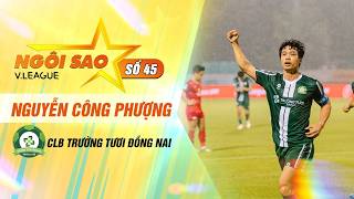 NGUYỄN CÔNG PHƯỢNG - CLB TRƯỜNG TƯƠI ĐỒNG NAI | NGÔI SAO V.LEAGUE #45